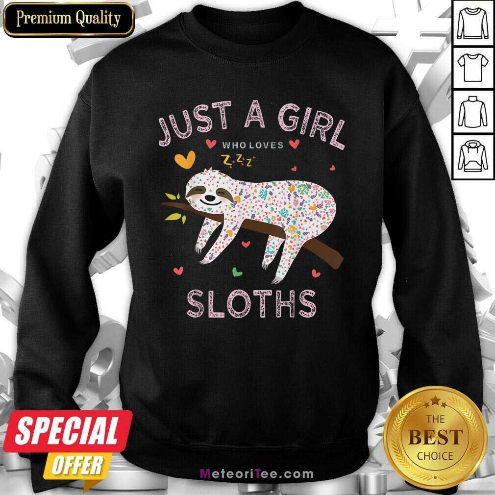 Nice Just A Girl Who Loves Sloths Shirt