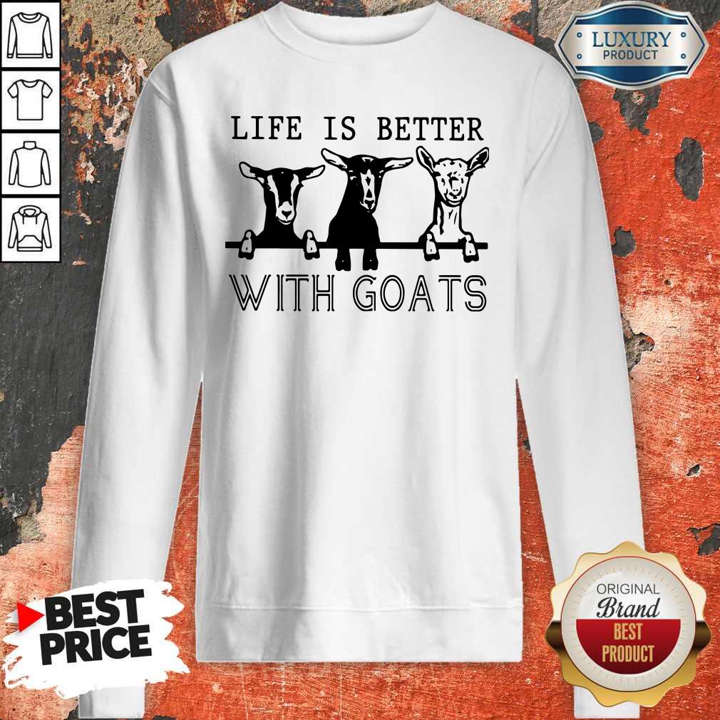 Nice Life Is Better With Goats Shirt