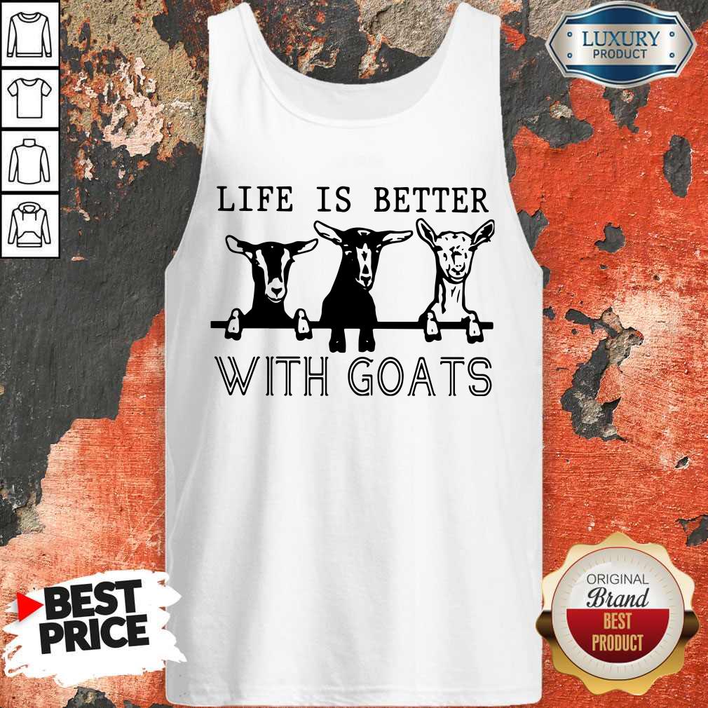 Nice Life Is Better With Goats Shirt