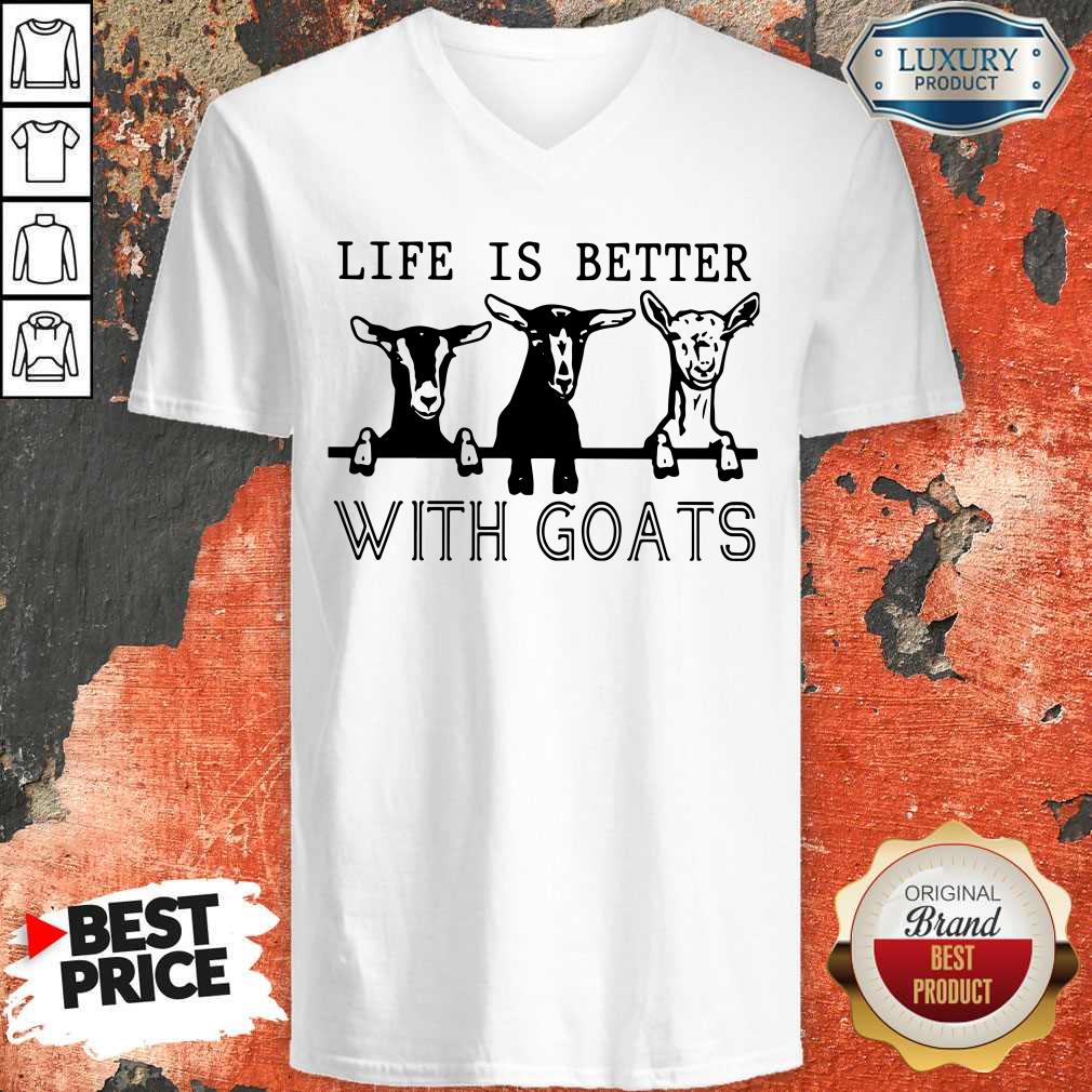 Nice Life Is Better With Goats Shirt
