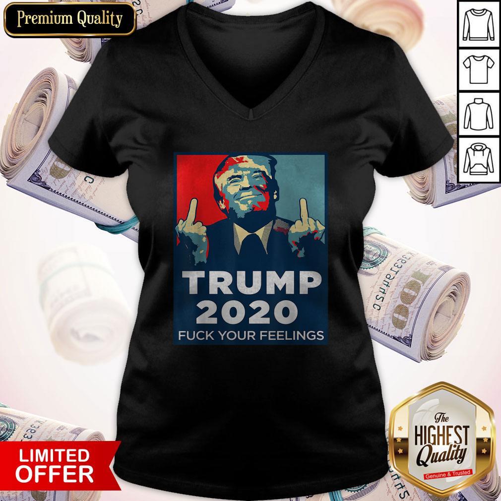 Official Trump 2020 Fuck Your Feelings Shirt
