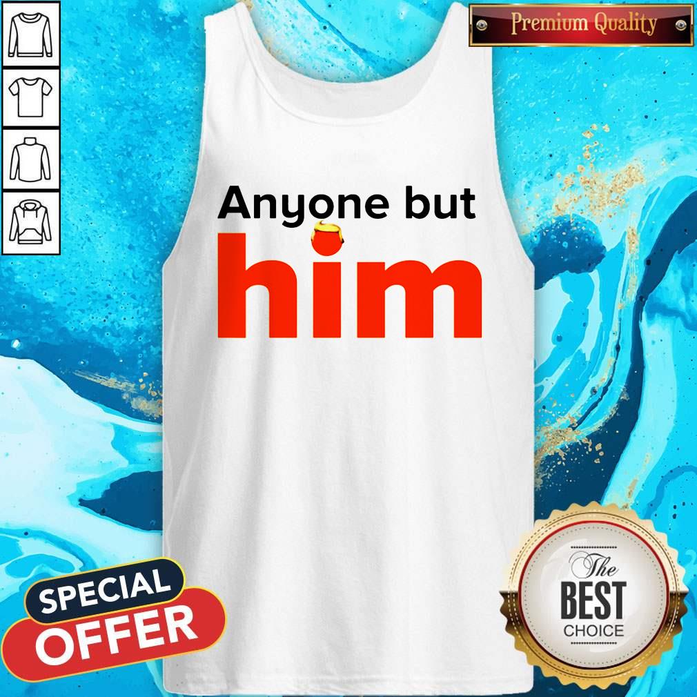 Original Anyone But Him Shirt