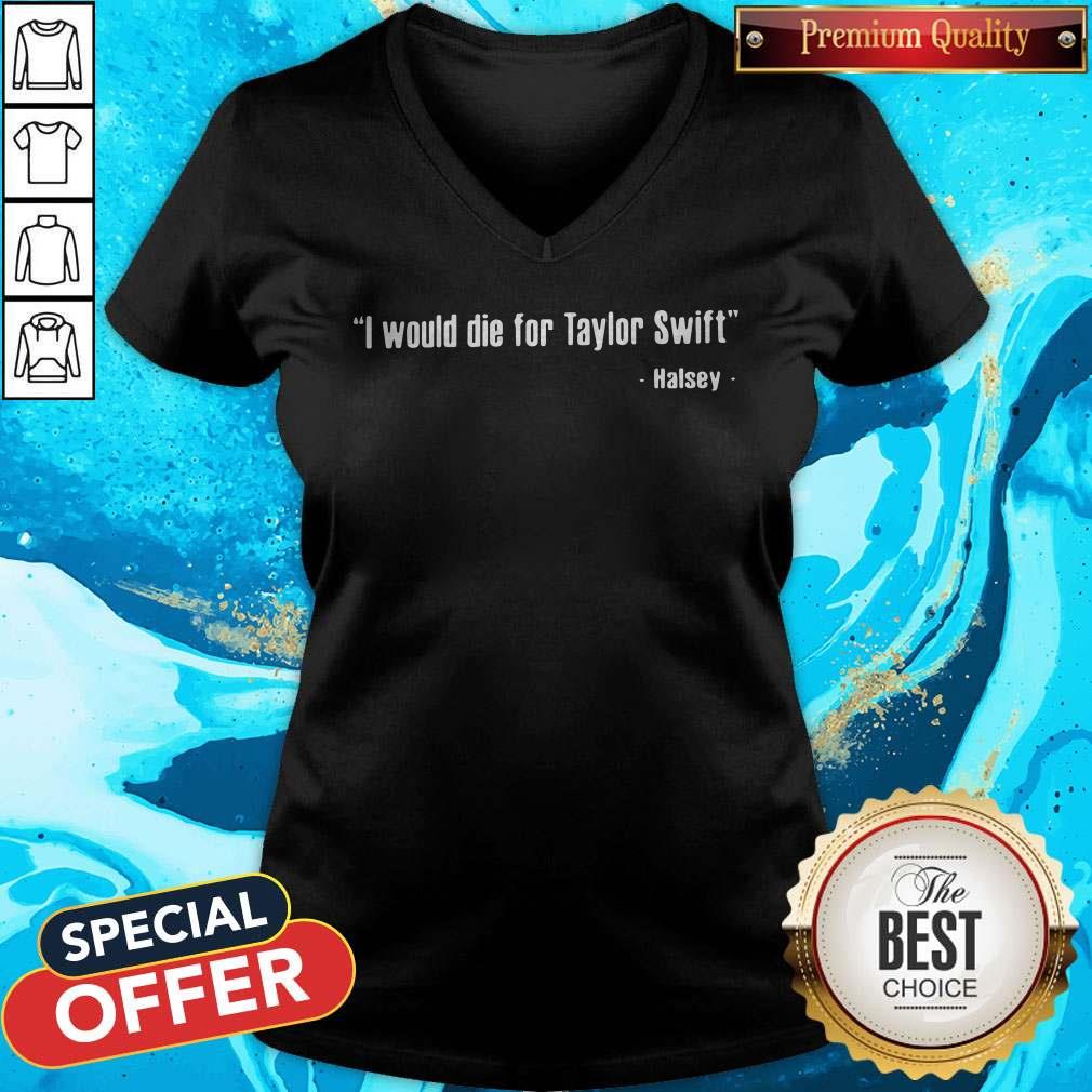 Original Halsey – I Would Die For Taylor Swift Shirt