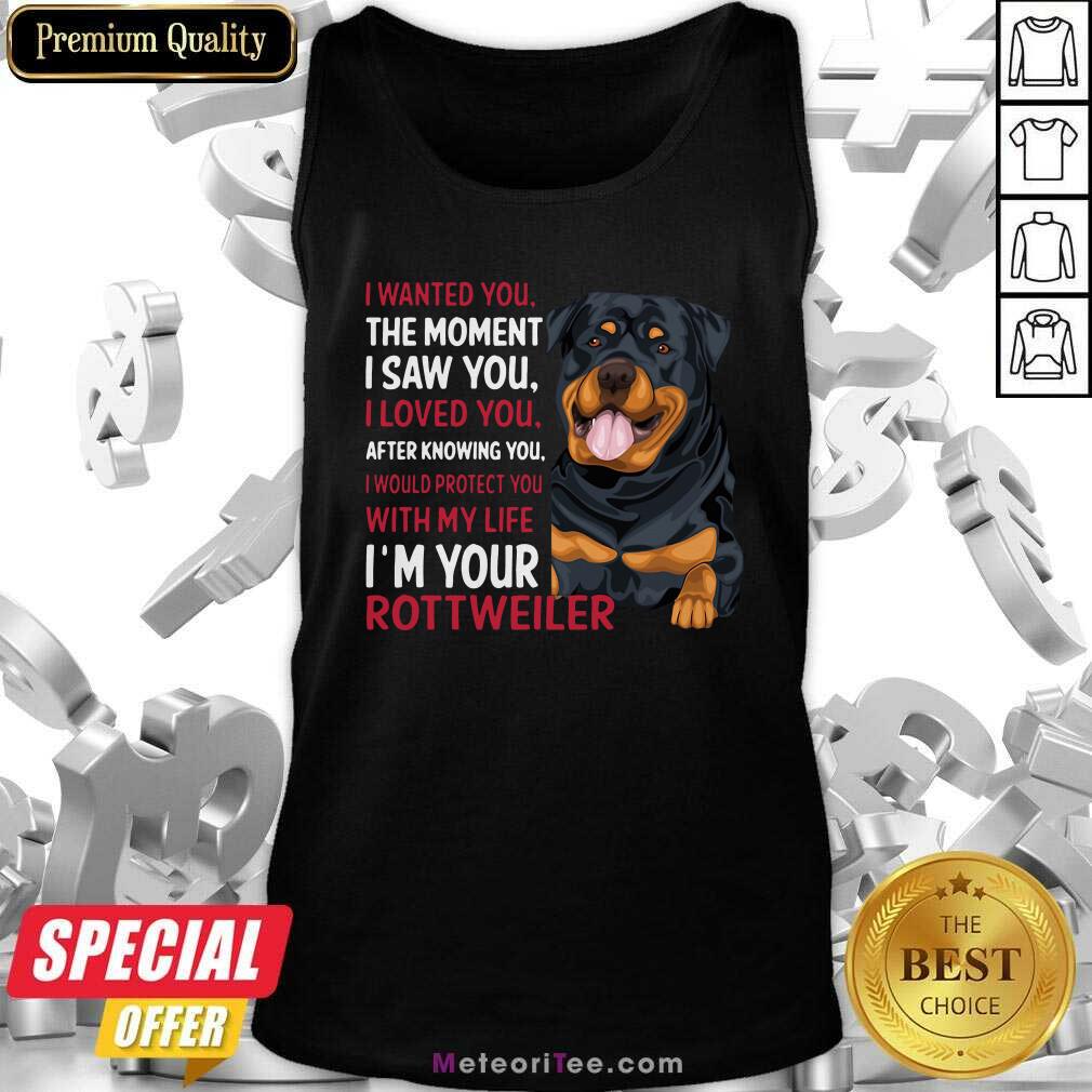 original-i-wanted-you-the-moment-i-saw-you-i-loved-you-after-knowing-you-rottweiler-tank-top.jpg