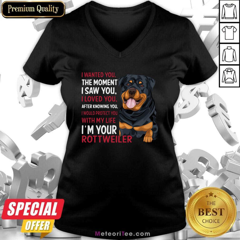 original-i-wanted-you-the-moment-i-saw-you-i-loved-you-after-knowing-you-rottweiler-v-neck.jpg
