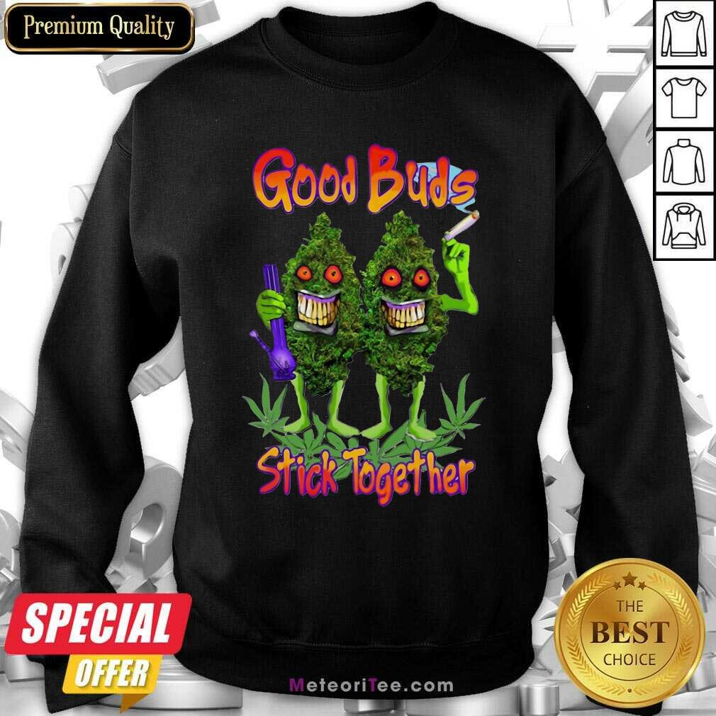 Original Weed Cannabis Good Buds Stick Together Shirt