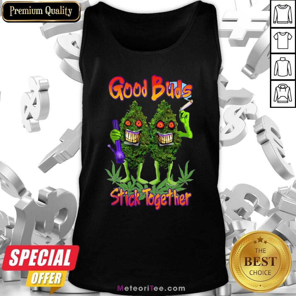 Original Weed Cannabis Good Buds Stick Together Shirt