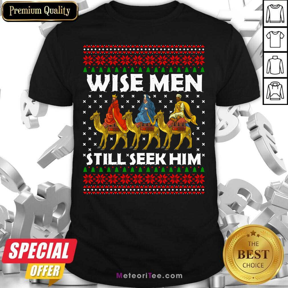 Original Wise Men Still Seek Him Ugly Christmas Shirt