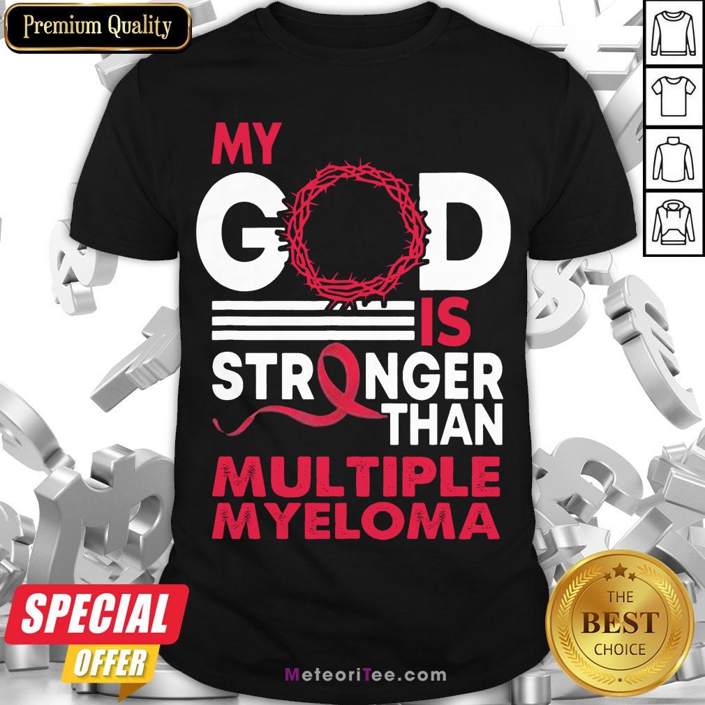Perfect My God Is Stronger Than Multiple Myeloma Awareness Shirt