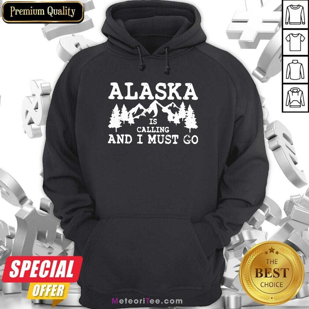 Premium Alaska Is Calling And I Must Go Shirt