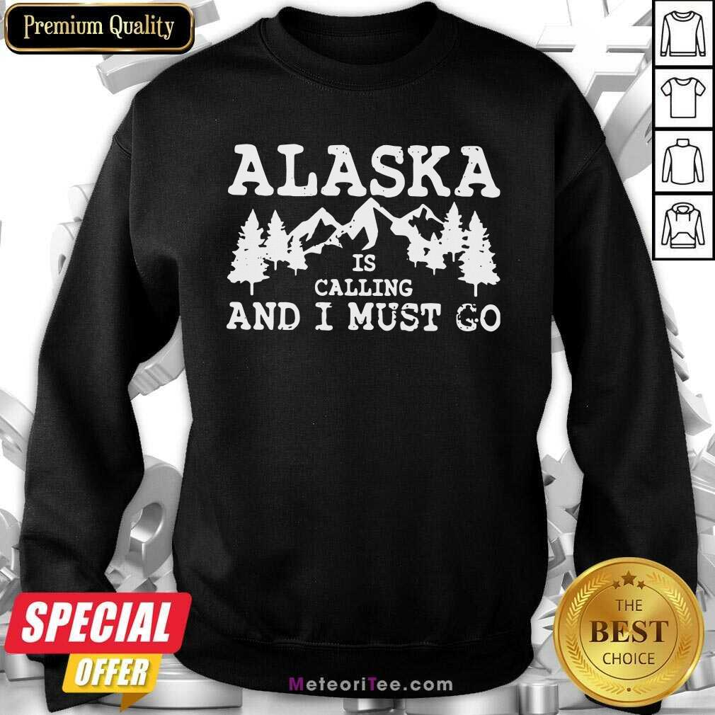 Premium Alaska Is Calling And I Must Go Shirt