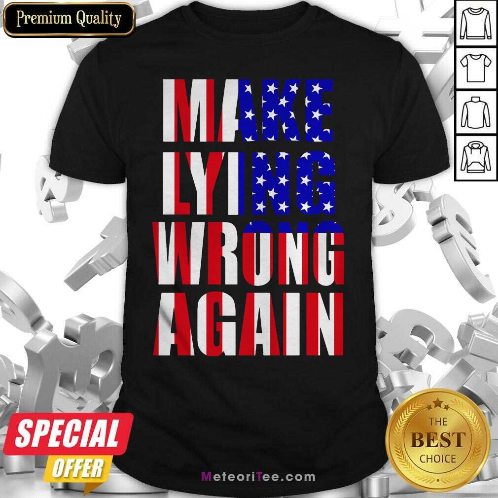 Premium Make Lying Wrong Again American Flag Shirt