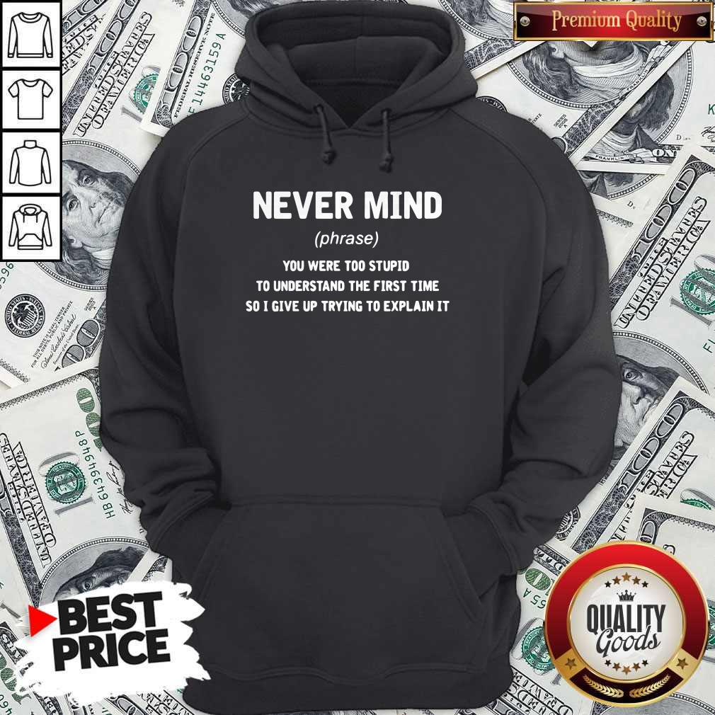Premium Never Mind You Were Too Stupid To Understand The First Time Shirt