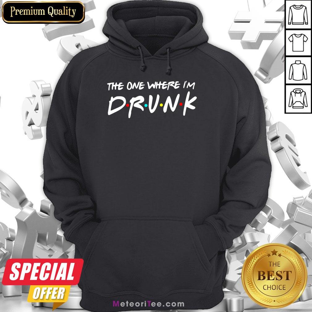 Premium The One Where I’m Drunk Shirt
