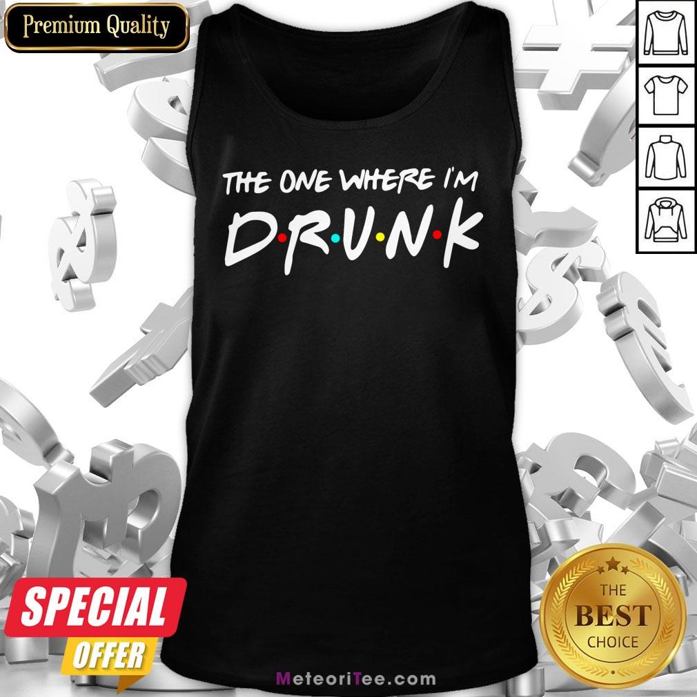 Premium The One Where I’m Drunk Shirt