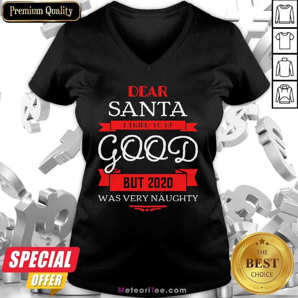 Pretty Dear Santa I Tried To Be Good But 2020 Was Very Naughty Christmas Shirt