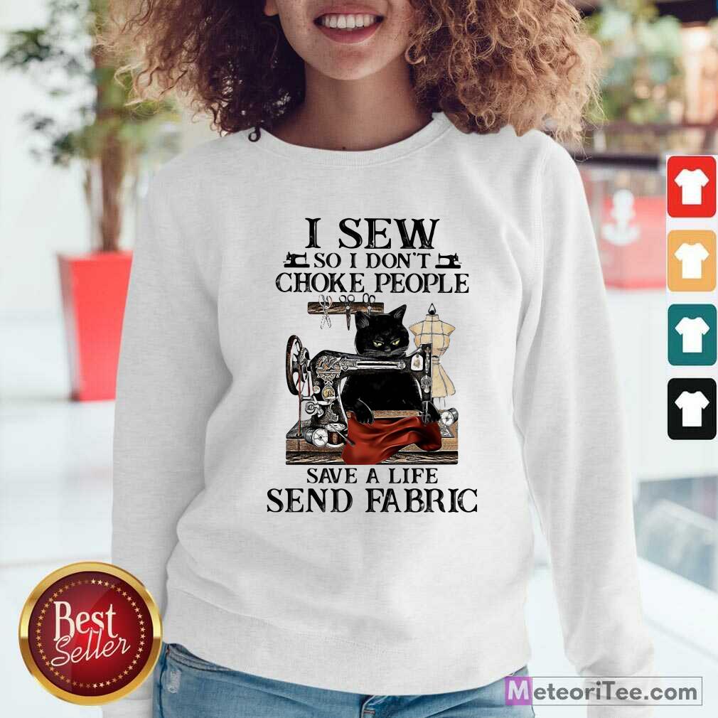 pretty-i-sew-so-i-dont-choke-people-save-a-life-send-fabric-sewing-machince-cats-sweatshirt.jpg