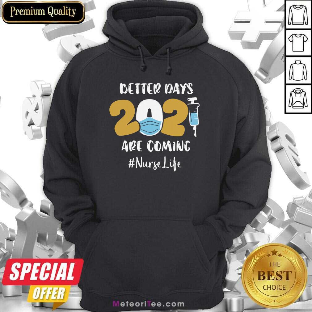 Pretty Nurse Better Days 2021 Are Coming Nurse Life Shirt