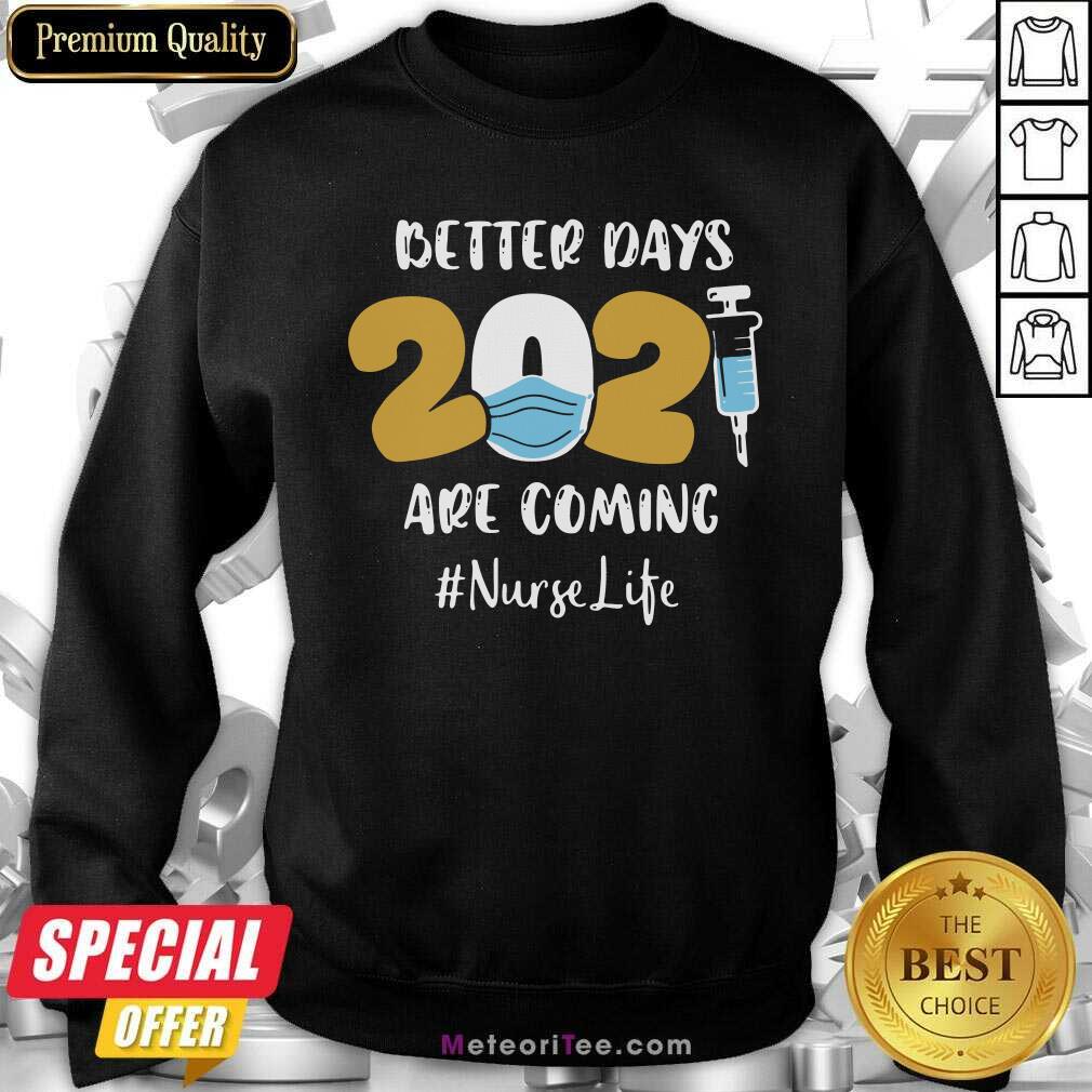 Pretty Nurse Better Days 2021 Are Coming Nurse Life Shirt