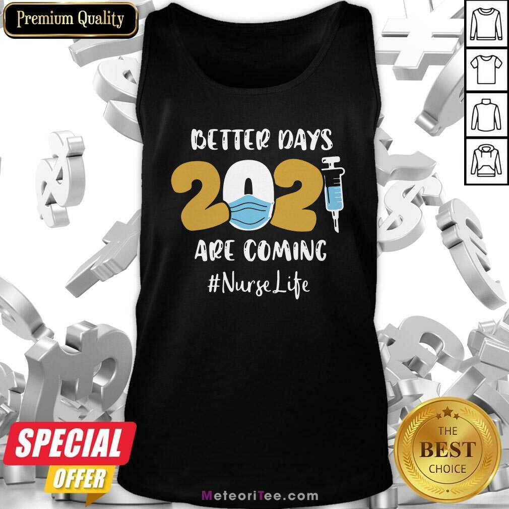Pretty Nurse Better Days 2021 Are Coming Nurse Life Shirt