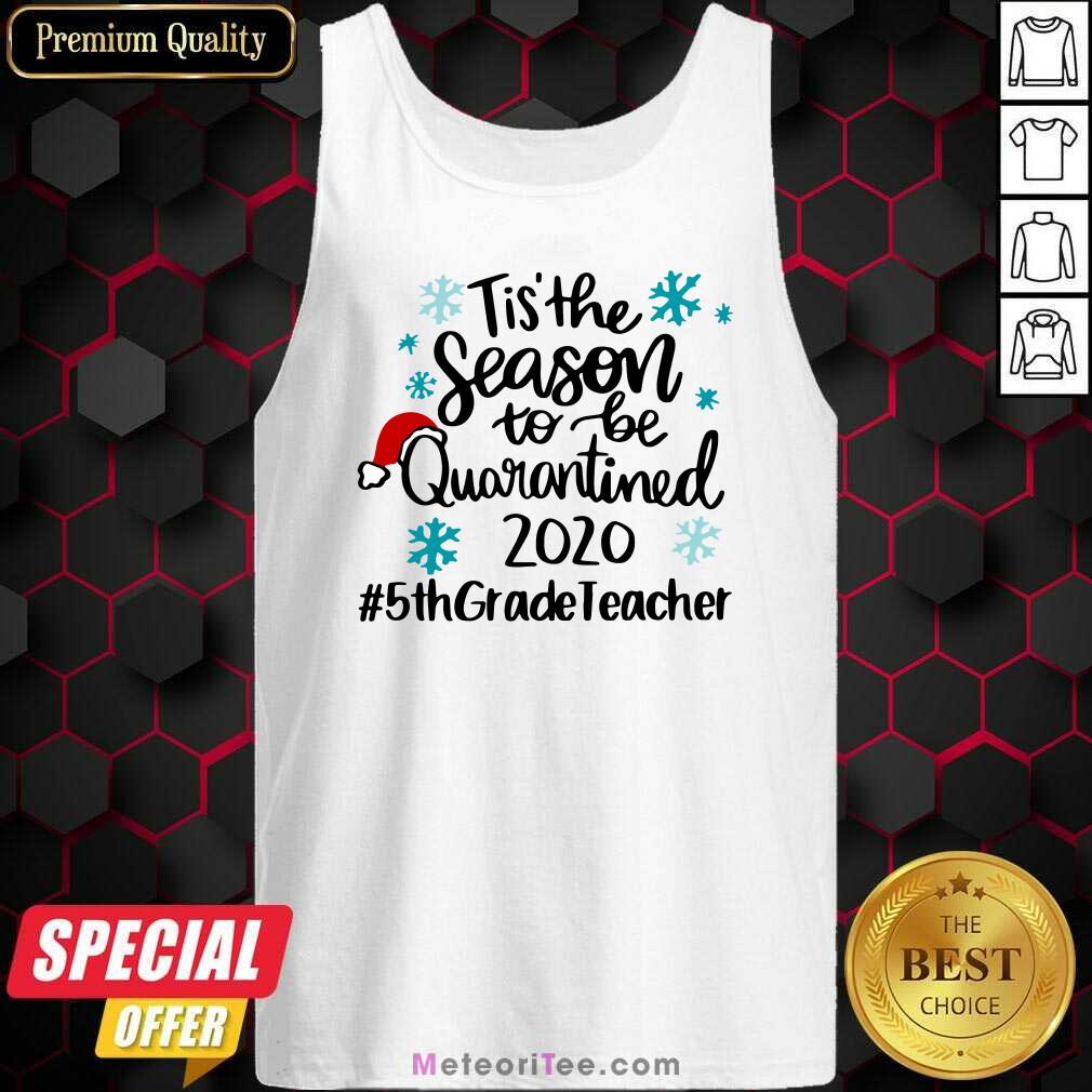 pretty-tis-the-season-to-be-quarantined-2020-5th-grade-teacher-merry-christmas-tank-top.jpg