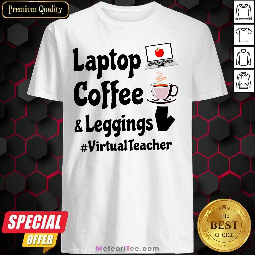 Pretty Virtual Teacher Laptop Coffee And Leggings Shirt