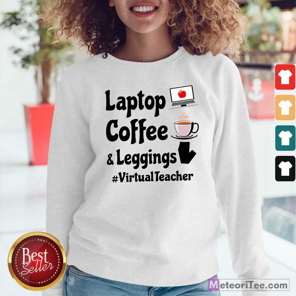 Pretty Virtual Teacher Laptop Coffee And Leggings Shirt