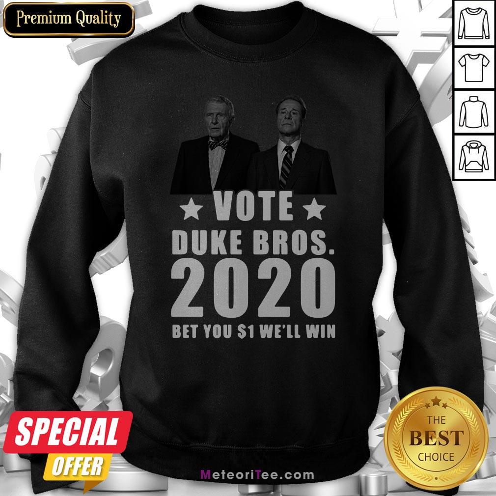 Randolph And Mortimer Duke Vote Duke Bros 2020 Bet You $1 We’ll Win Shirt