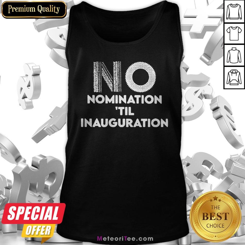 Ruth Bader Ginsburg No Nomination ’til Inauguration Shirt