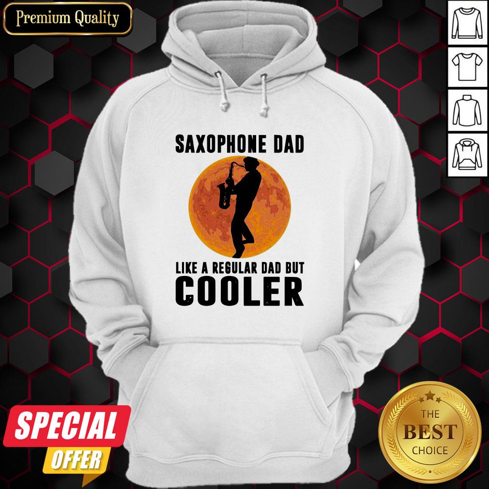 Saxophone Dad Like A Regular Dad But Cooler Shirt