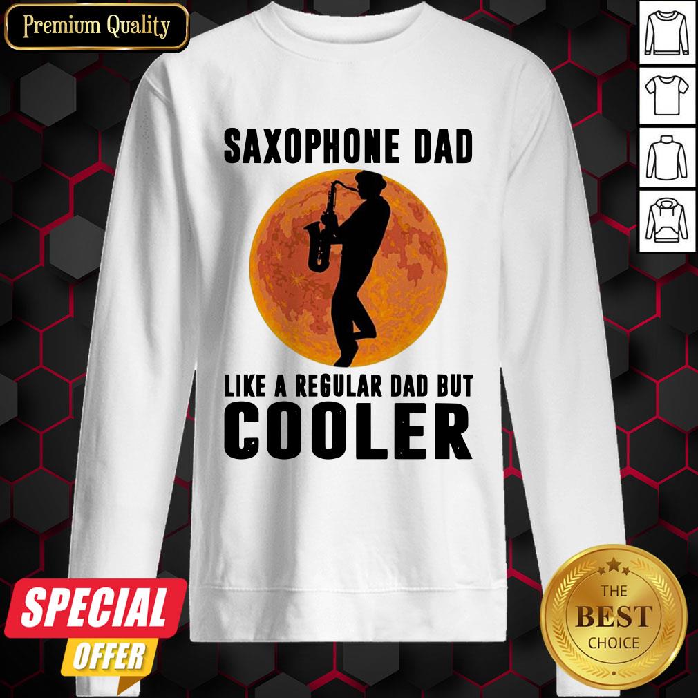 Saxophone Dad Like A Regular Dad But Cooler Shirt