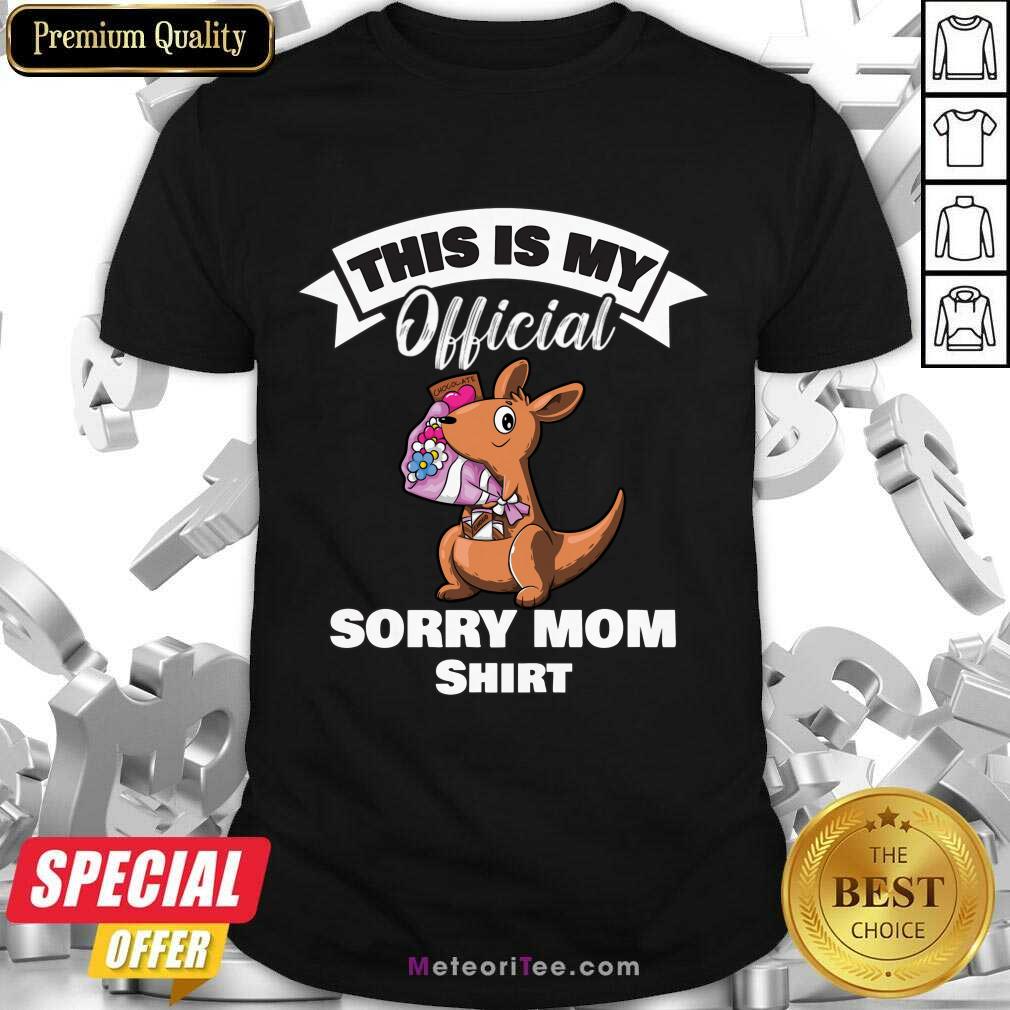This Is My Official Sorry Mom ShirtThis Is My Official Sorry Mom Shirt