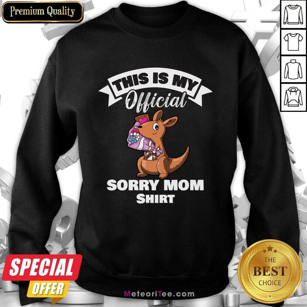This Is My Official Sorry Mom ShirtThis Is My Official Sorry Mom Shirt