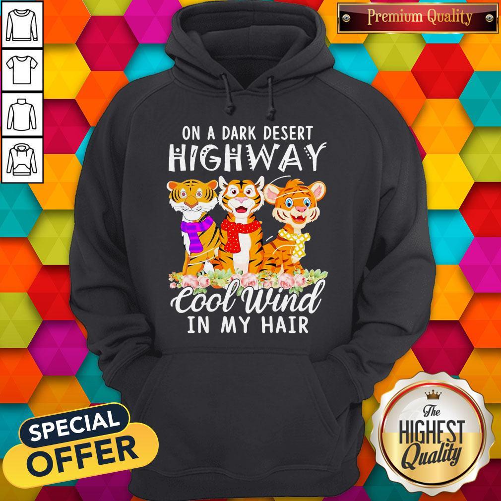 Tigers Flower On A Dark Desert Highway Cool Wind In My Hair Shirt
