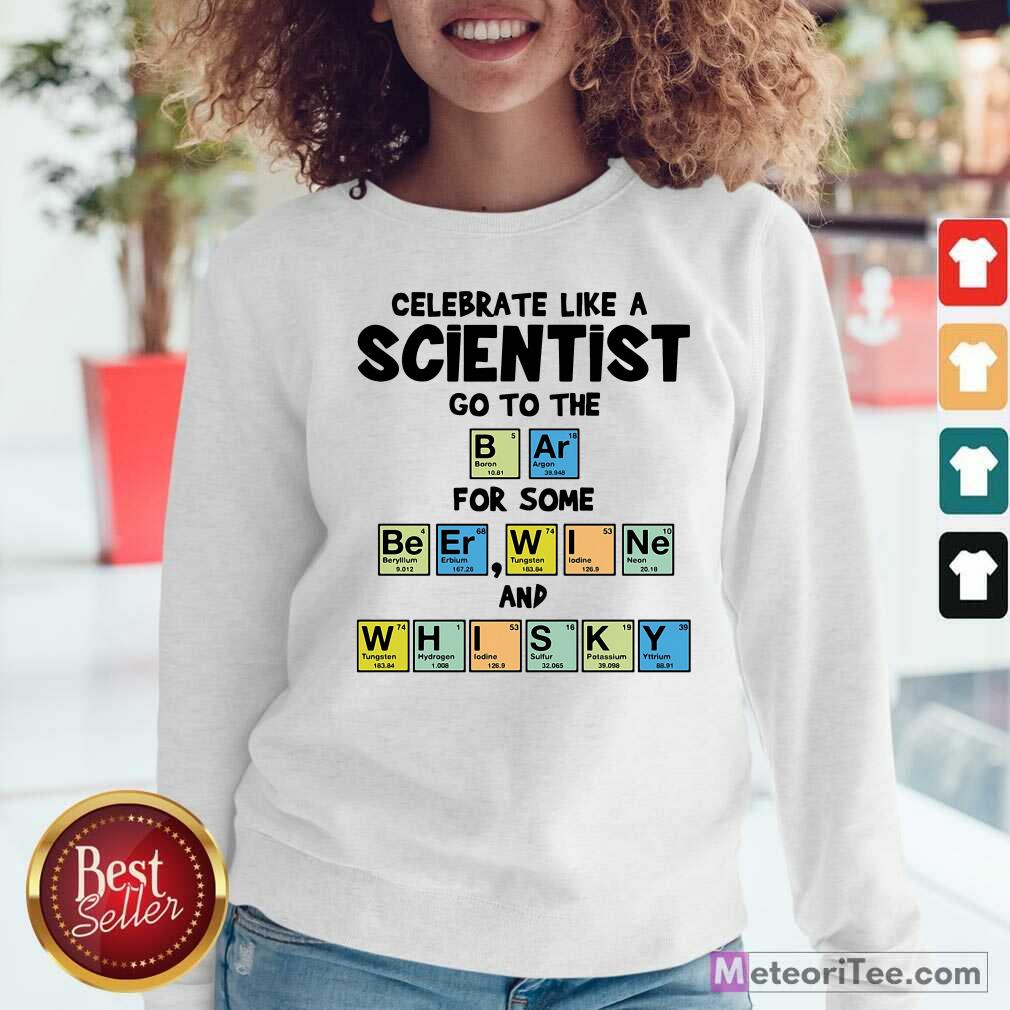 top-celebrate-like-a-scientist-go-to-the-bar-for-some-beer-wine-and-whisky-sweatshirt.jpg