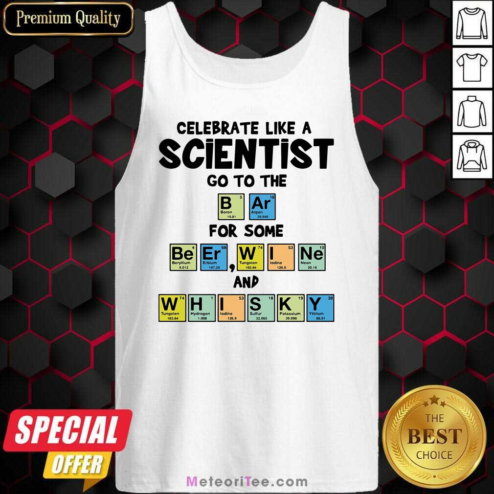 top-celebrate-like-a-scientist-go-to-the-bar-for-some-beer-wine-and-whisky-tank-top.jpg