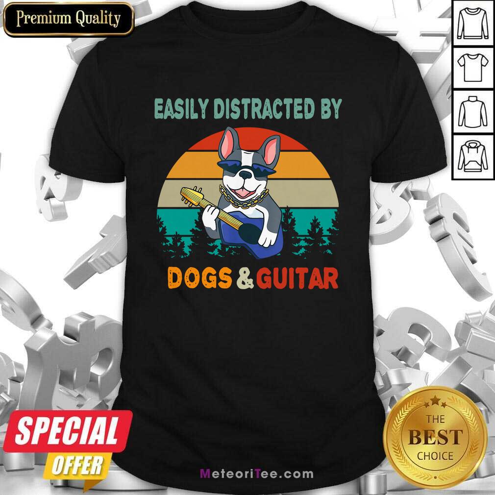 Top Easily Distracted By Dogs And Guitar Vintage Retro Shirt
