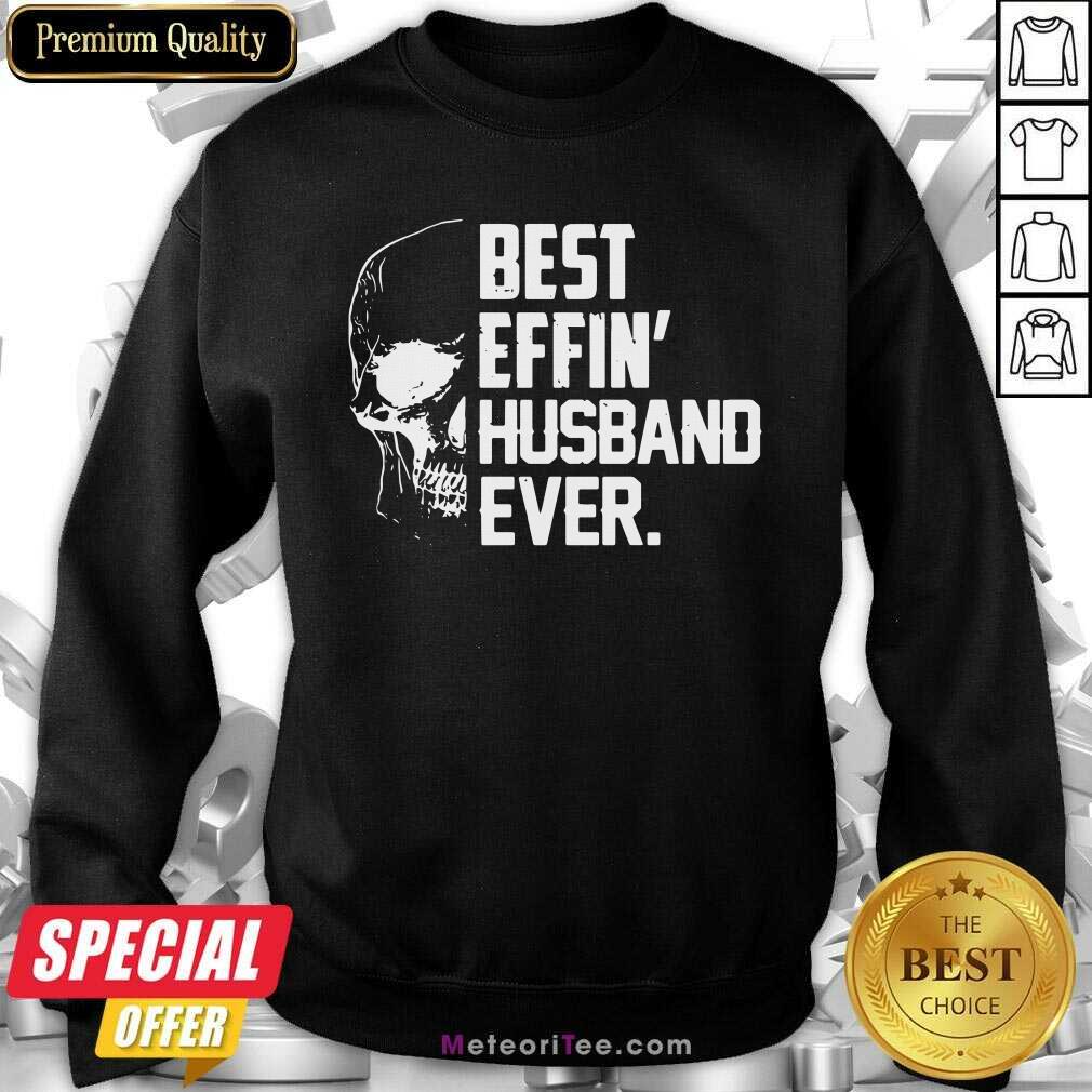 Top Skull Best Effin’ Husband Ever Shirt
