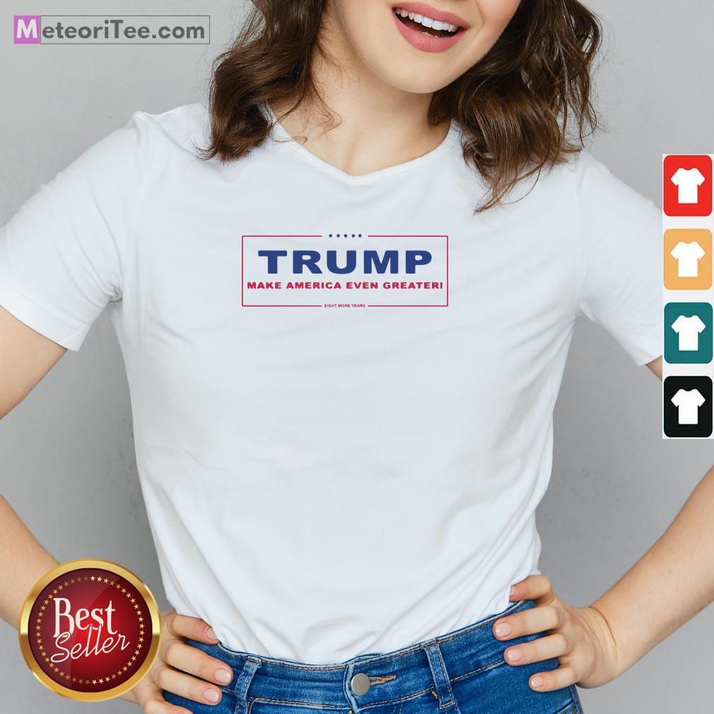 Trump Make America Even Greater Eight More Years Classic Shirt