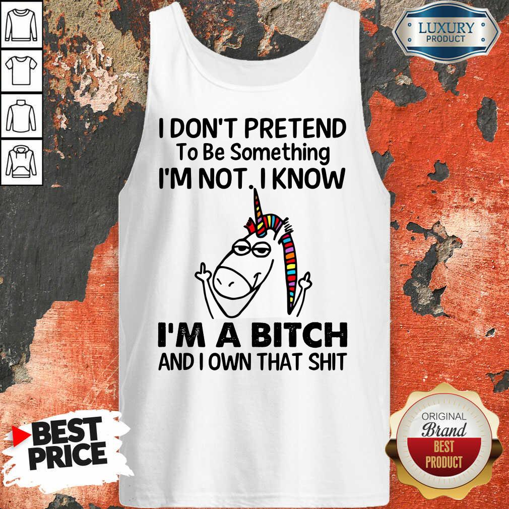 Unicorns I Don'T Pretend I'M A Bitch Shirt