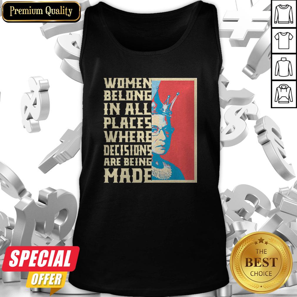 Women Belong In All Places Where Decisions Are Being Made Shirt