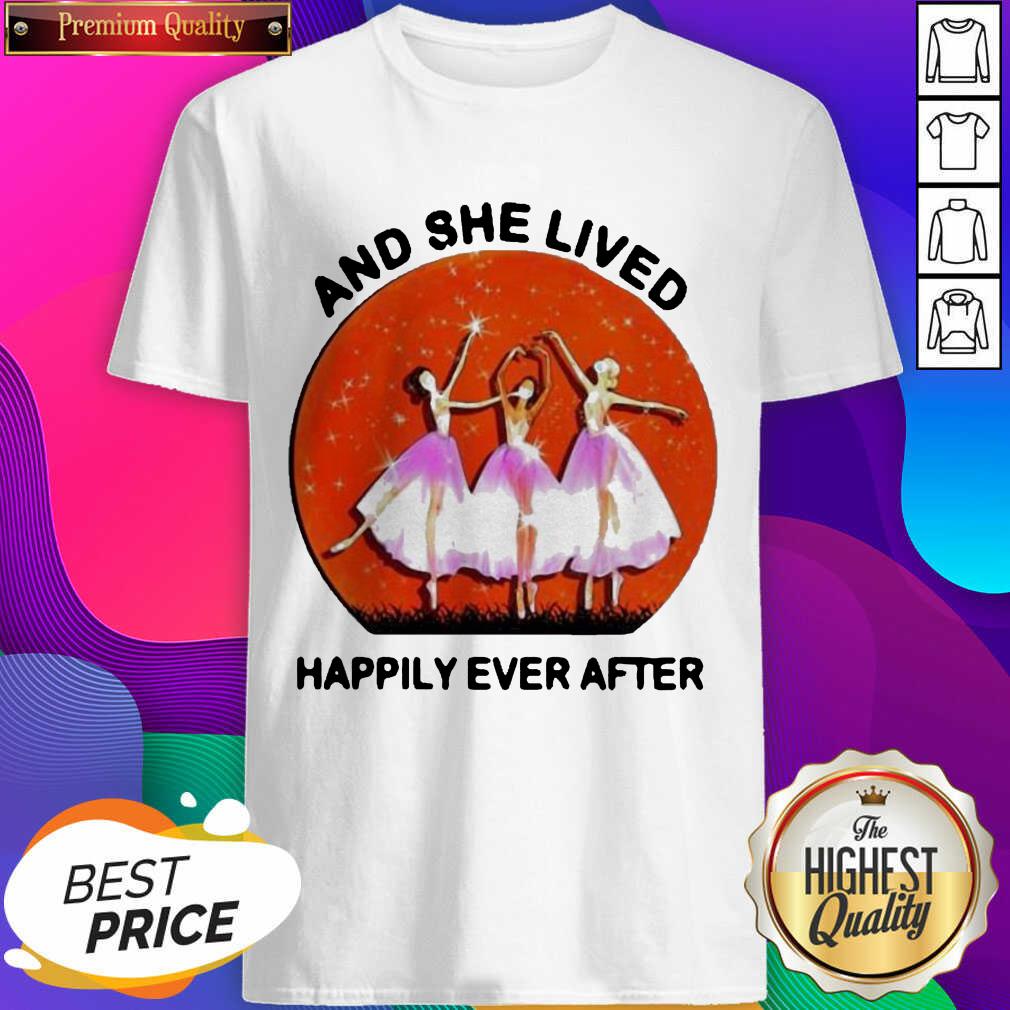 3 Ballet Girls And She Lived Happily Ever After Shirt
