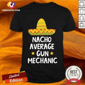 Nacho Average Gun Mechanic Shirt