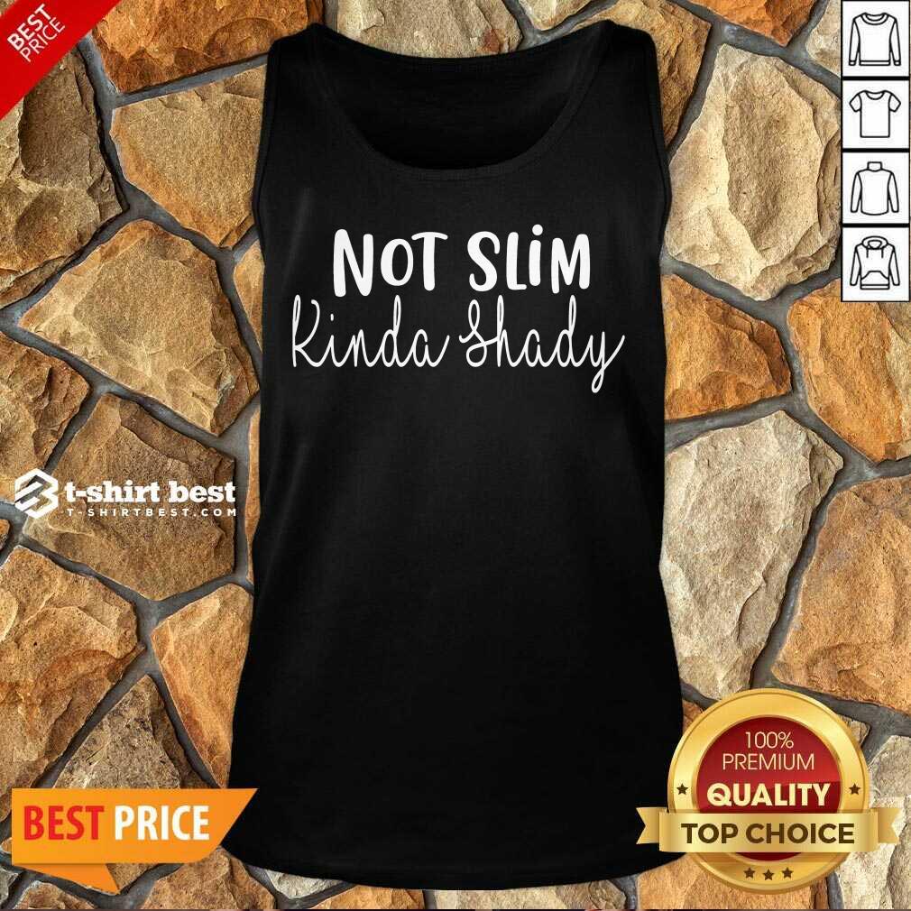 Fantastic Not Slim Kinda Shady Shirt