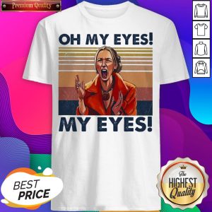 Oh My Eyes My Eyes Phoebe Vintage Shirts
