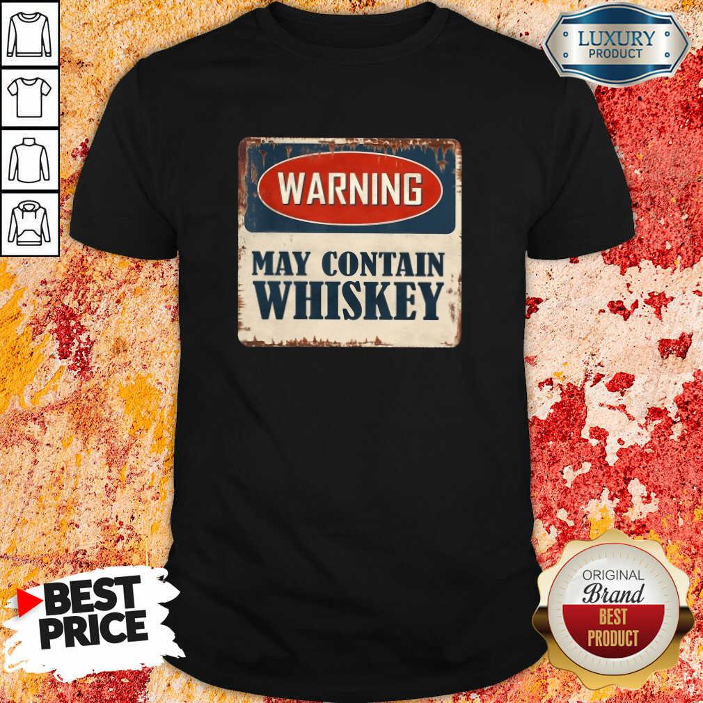 Warning May Contain Whiskey Shirt