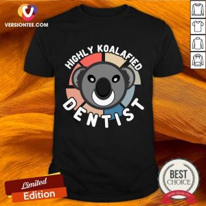 Highly Koalafied Dentist Shirt