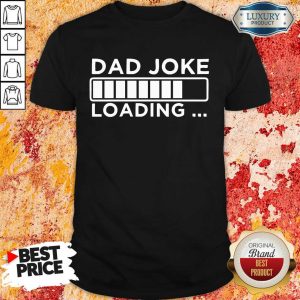 Dad Joke Loading Shirt