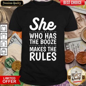 She Who Has The Booze Makes The Rules Bartender Shirt