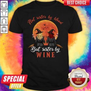 Witch Not Sister By Blood But Sister By Wine Sunset Shirt